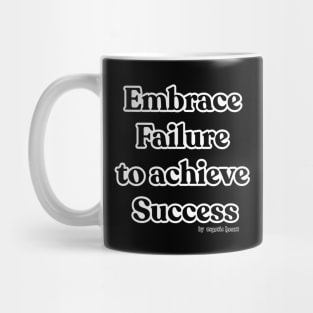 Embrace Failure to achieve Success Mug